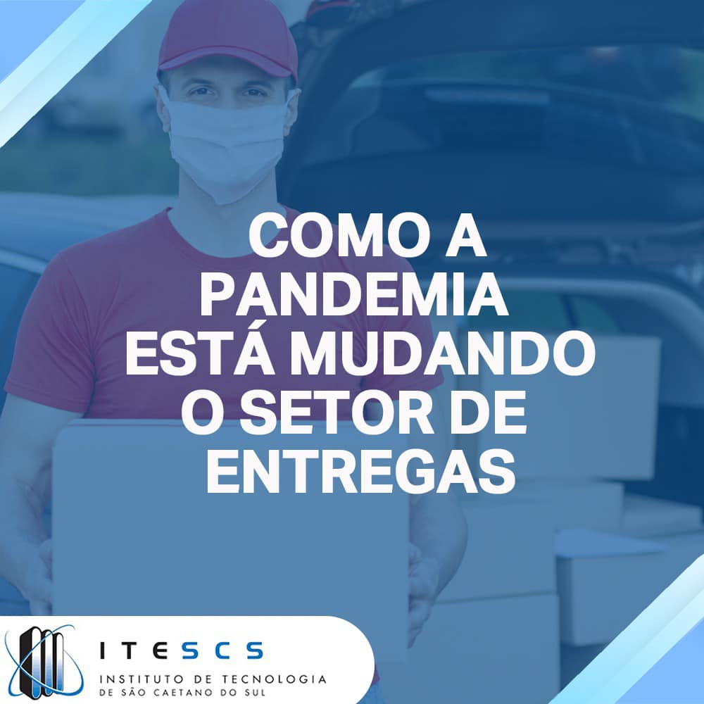COMO A PANDEMIA ESTÁ MUDANDO O SETOR DE ENTREGAS